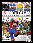 Parkin, Simon - Illustrated History of 151 Videogames - A Detailed Guide to the Most Important Games