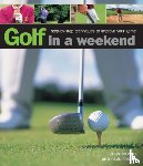 Newell, Steve, Foston, Paul - Golf in a Weekend