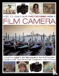 Freeman John - How to Take Great Photographs With a Film Camera