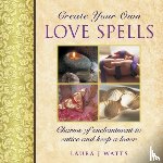 Watts, Laura J. - Create your own love spells