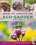 Walker, John - How to Create an Eco Garden