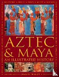 Phillips, Charles - Aztec and Maya: An Illustrated History