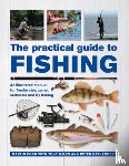 Ford, Martin, Miles, Tony, Gathercole, Peter - The Practical Guide to Fishing