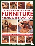 Cook, William - Furniture Repair & Restoration, The Practical Illustrated Guide to