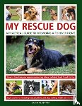 Alderton, David - My Rescue Dog: A practical guide to providing a forever home