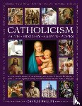 Phillips, Charles, Paul, Tessa, Creighton-Jobe, Rev Ronald - Catholicism: Faith, History, Saints, Popes