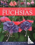 Nicholass, John - Fuchsias, The Complete Guide to Growing