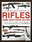 Fowler, Will, Sweeney, Patrick, Metesh, Logan - Rifles and Machine Guns, The World Encyclopedia of