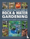 Robinson, Peter - Rock & Water Gardening, The Complete Practical Guide to