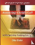 Bixler, Otto - Answering Christ's Call - A Discipleship Training Course