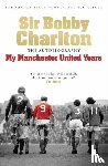 Charlton, Bobby - My Manchester United Years