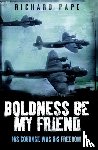 Pape, Richard - Boldness Be My Friend