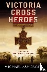 Ashcroft, Michael - Victoria Cross Heroes