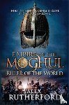 Rutherford, Alex - Empire of the Moghul: Ruler of the World