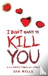 Wells, Dan - I Don't Want To Kill You