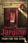 Jardine, Quintin - Pray for the Dying (Bob Skinner series, Book 23)