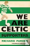 Purden, Richard - We Are Celtic Supporters