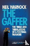 Warnock, Neil - The Gaffer: The Trials and Tribulations of a Football Manager