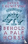 Tremayne, Peter - Behold A Pale Horse (Sister Fidelma Mysteries Book 22)