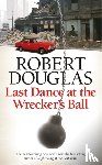 Douglas, Robert - Last Dance at the Wrecker's Ball