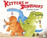 Slack, Michael - Kittens on Dinosaurs