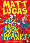Lucas, Matt - My Very Very Very Very Very Very Very Silly Book of Pranks