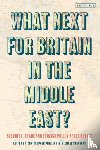  - What Next for Britain in the Middle East?