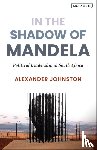 Johnston, Alexander (Durban University of Technology, South Africa) - In The Shadow of Mandela