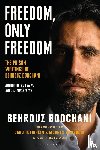 Boochani, Behrouz - Freedom, Only Freedom
