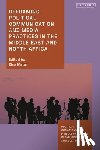  - Reframing Political Communication and Media Practices in the Middle East and North Africa