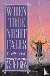 Friedman, C. S. - When True Night Falls