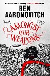 Aaronovitch, Ben - Aaronovitch, B: Amongst Our Weapons