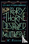 Eason, K. - How Rory Thorne Destroyed the Multiverse