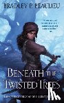 Beaulieu, Bradley P. - Beneath the Twisted Trees