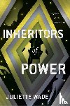 Wade, Juliette - Inheritors of Power