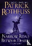 Rothfuss, Patrick - Narrow Road Between Desires