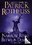 Rothfuss, Patrick - The Narrow Road Between Desires