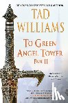 Williams, Tad - Williams, T: To Green Angel Tower: Part II
