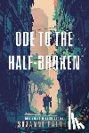 Palmer, Suzanne - Ode to the Half-Broken
