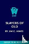 Hines, Jim C. - Slayers of Old