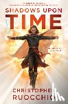 Ruocchio, Christopher - Ruocchio, C: Shadows Upon Time
