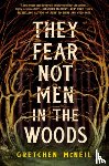 McNeil, Gretchen - They Fear Not Men in the Woods