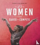 Stanborough, Rebecca - 25 WOMEN WHO DARED TO COMPETE