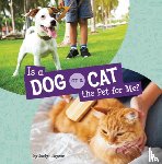 Jaycox, Jaclyn - Is a Dog or a Cat the Pet for Me?