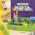 Bolte, Mari - Make Your Own Desk Organizer