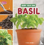 Amstutz, Lisa J. - Grow Your Own Basil
