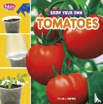 Amstutz, Lisa J. - Grow Your Own Tomatoes