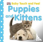 DK - Baby Touch and Feel: Puppies and Kittens