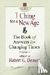 Benson, Robert G. - I Ching for a New Age
