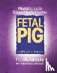 Bohensky, Fred - Fetal Pig: Photomanual and Dissection Guide